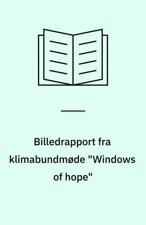 Billedrapport fra klimabundmøde "Windows of hope" : Fredens Eng, Christiania, Vartovpladsen, Indre By, 5.-18. dec. 2009