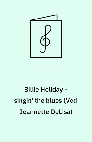 Billie Holiday - singin' the blues : for 1 stemme og klaver med becifring