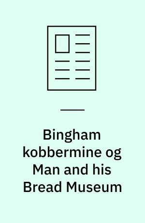Bingham kobbermine og Man and his Bread Museum
