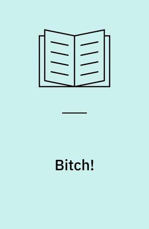 Bitch!