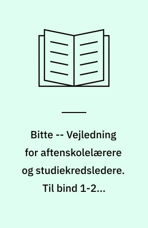 Bitte : tysk for voksne -- Vejledning for aftenskolelærere og studiekredsledere. Til bind 1-2 : Voksenundervisning 1974/75