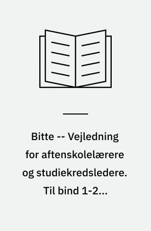 Bitte : tysk for voksne -- Vejledning for aftenskolelærere og studiekredsledere. Til bind 1-2 : Voksenundervisning 1974/75