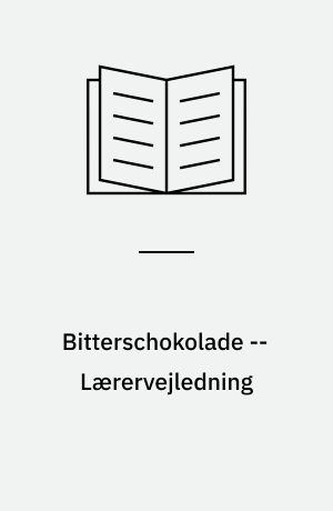Bitterschokolade -- Lærervejledning