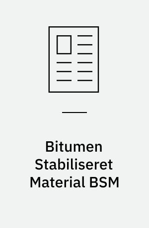 Bitumen Stabiliseret Material BSM : fra forsøgsbelægning til naturligt valg