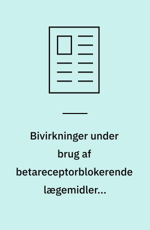 Bivirkninger under brug af betareceptorblokerende lægemidler : indberetninger til Bivirkningsnævnet 1968-1976