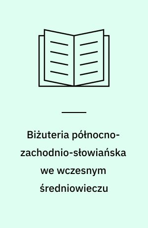 Biżuteria północno-zachodnio-słowiańska we wczesnym średniowieczu
