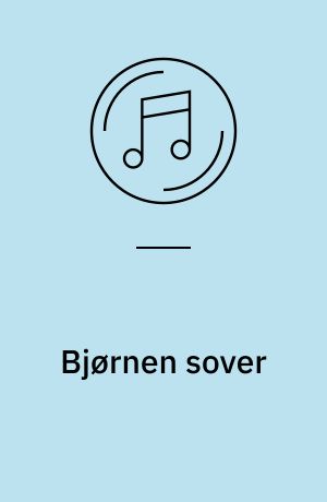 Bjørnen sover : og 16 andre glade og populære børnesange