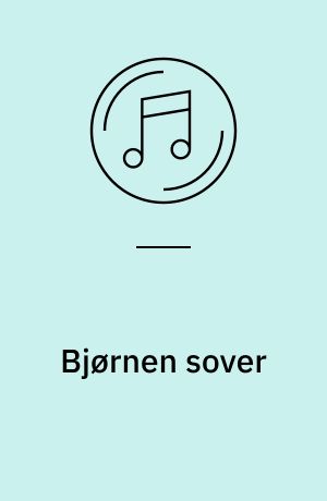 Bjørnen sover : og 16 andre glade og populære børnesange