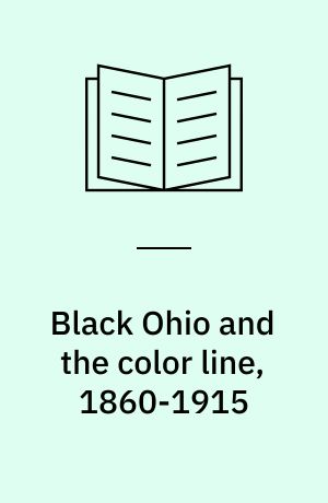 Black Ohio and the color line, 1860-1915