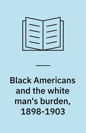 Black Americans and the white man's burden, 1898-1903