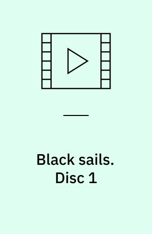 Black sails. Disc 1 (Stor skrift)