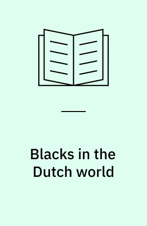Blacks in the Dutch world : the evolution of racial imagery in a modern society