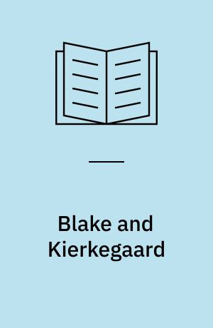 Blake and Kierkegaard : creation and anxiety