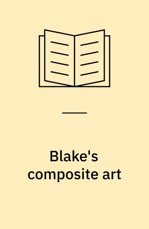 Blake's composite art : a study of the illuminated poetry