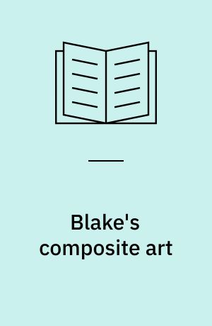 Blake's composite art : a study of the illuminated poetry