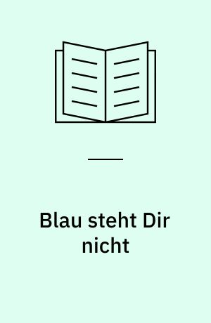 Blau steht Dir nicht : Matrosenroman