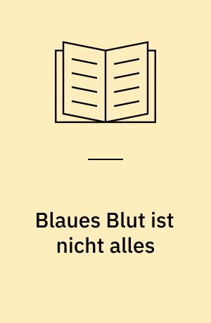 Blaues Blut ist nicht alles