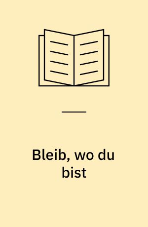 Bleib, wo du bist