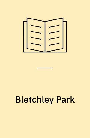 Bletchley Park : the code-breakers of Station X