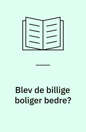 Blev de billige boliger bedre? : Samlet værk