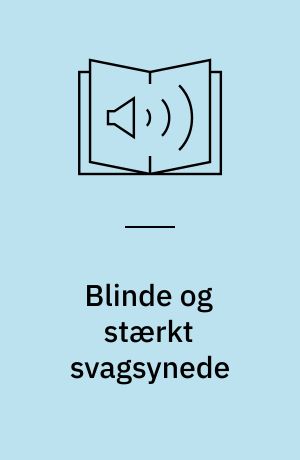 Blinde og stærkt svagsynede : barrierer for samfundsdeltagelse