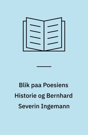 Blik paa Poesiens Historie og Bernhard Severin Ingemann : manuskript i Grundtvig-arkivet, Fasc. 175.1, fra 1822