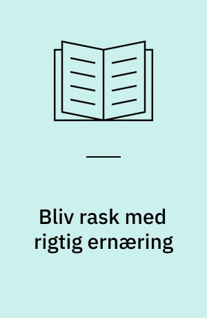 Bliv rask med rigtig ernæring
