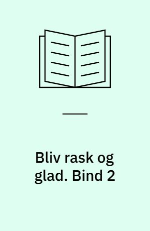 Bliv rask og glad. Bind 2