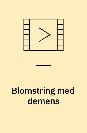 Blomstring med demens : en rejse fra jorden til månen med "blomstringsuniverset" som læringsramme