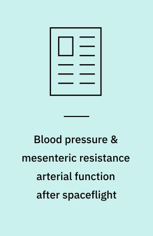 Blood pressure & mesenteric resistance arterial function after spaceflight