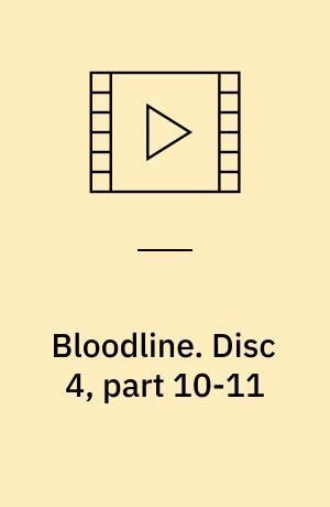 Bloodline. Disc 4, part 10-11 (Stor skrift)