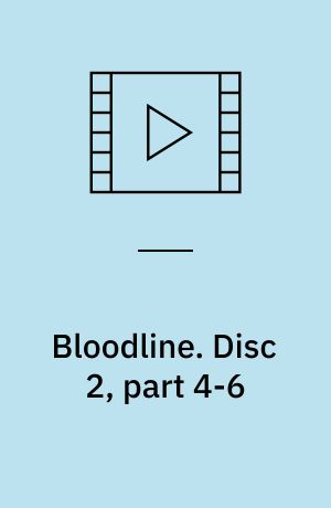 Bloodline. Disc 2, part 4-6 (Stor skrift)