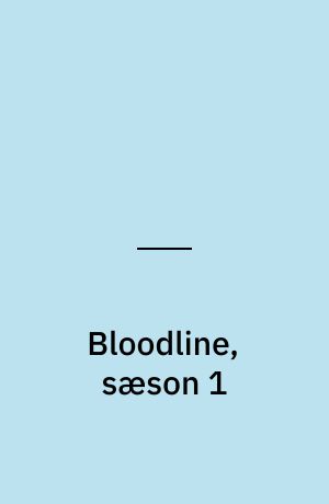Bloodline, sæson 1