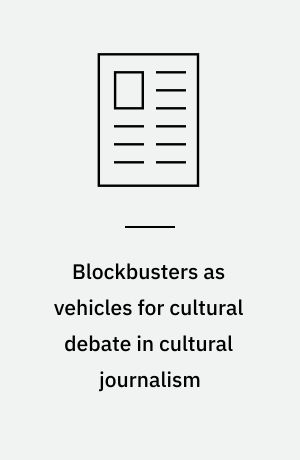 Blockbusters as vehicles for cultural debate in cultural journalism