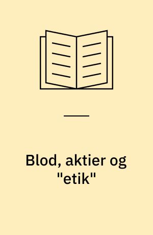 Blod, aktier og "etik" : om etableringen af kommerciel genetisk forskning i Västerbotten, Nordsverige