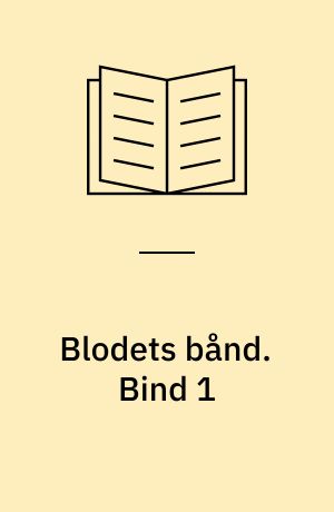 Blodets bånd. Bind 1