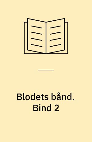 Blodets bånd. Bind 2