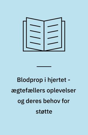 Blodprop i hjertet - ægtefællers oplevelser og deres behov for støtte