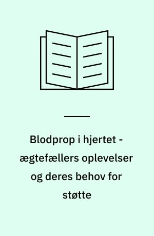 Blodprop i hjertet - ægtefællers oplevelser og deres behov for støtte