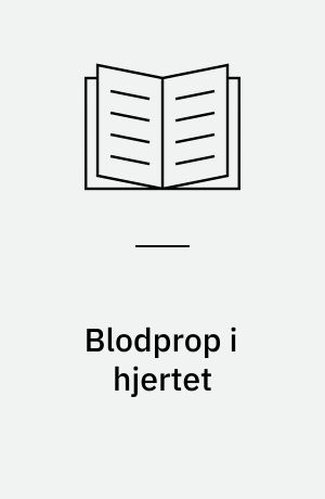 Blodprop i hjertet : symptomer, sygdomsforløb, behandling
