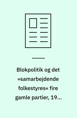 Blokpolitik og det »samarbejdende folkestyres« fire gamle partier, 1953-2005