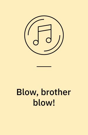 Blow, brother blow! : 18 blues harmonica classics