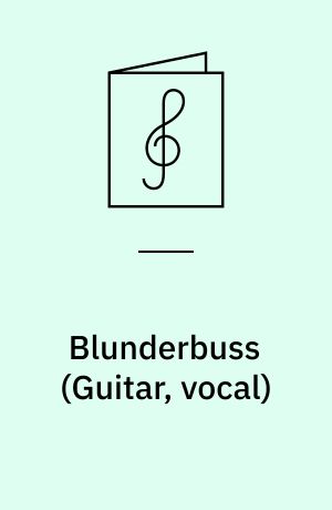 Blunderbuss : \guitar, vocal\