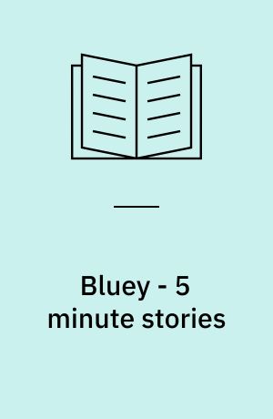 Bluey - 5 minute stories : 6 stories in 1 book.