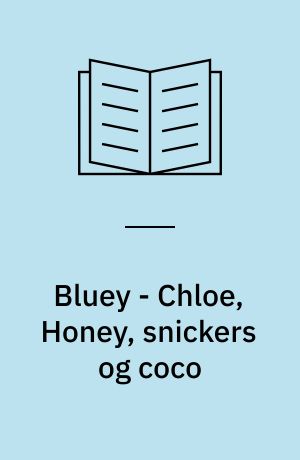 Bluey - Chloe, Honey, snickers og coco