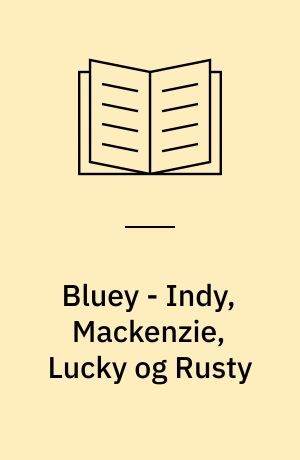 Bluey - Indy, Mackenzie, Lucky og Rusty