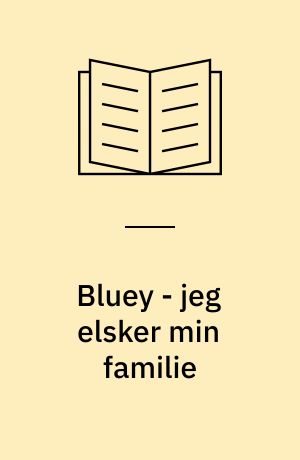 Bluey - jeg elsker min familie