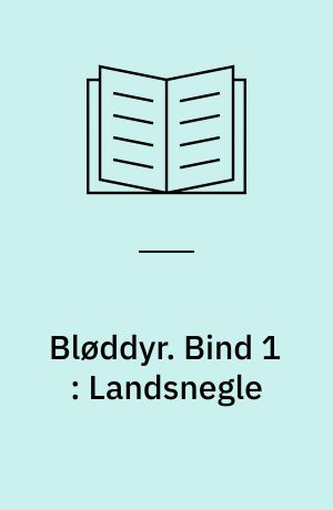 Bløddyr. Bind 1 : Landsnegle