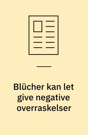 Blücher kan let give negative overraskelser