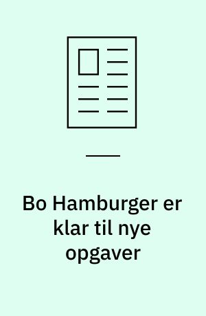 Bo Hamburger er klar til nye opgaver